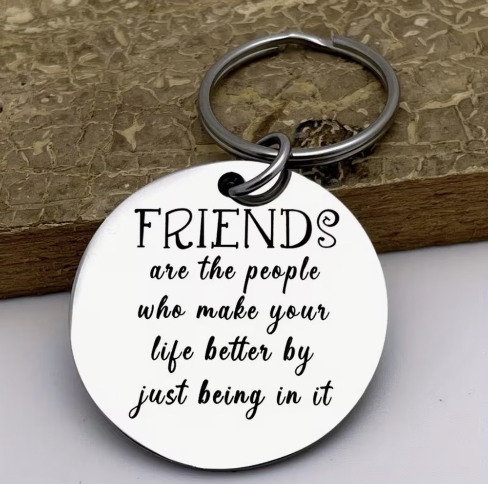 3/$25 Friends Are The People Who Make Your Life Better Stainless Steel Keychain